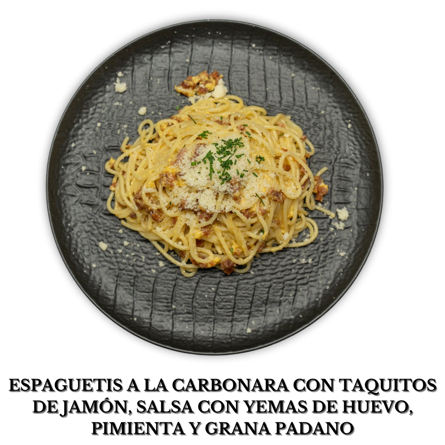 Espaguetis a la carbonara con taquitos de jamón, salsa con yemas de huevo, pimienta y Grana Padano Alérgenos: (gluten, huevo, leche)